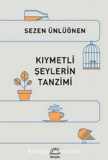 Kıymetli Şeylerin Tanzimi - Sezen Ünlüönen