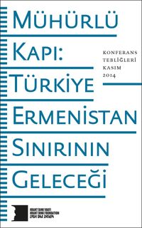 Mühürlü Kapı: Türkiye-Ermenistan Sınırının Geleceği