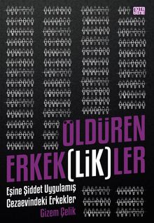 Öldüren Erkeklikler & Eşine Şiddet Uygulamış Cezaevindeki Erkekler