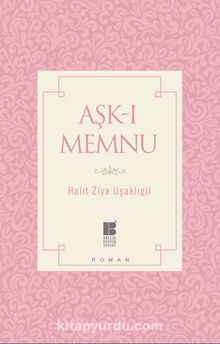 Aşk-ı Memnu (Sadeleştirilmiş Metin) - Halid Ziya Uşaklıgil