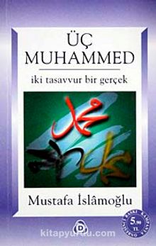 Üç Muhammed & İki Tasavvur Bir Gerçek (Kampanyalı Fiyat)