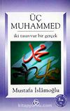 Üç Muhammed & İki Tasavvur Bir Gerçek (Kampanyalı Fiyat)