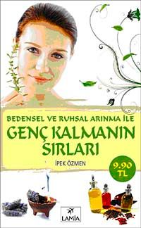 Bedensel ve Ruhsal Arınma ile Genç Kalmanın Sırları (Cep Boy)