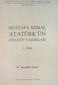 Mustafa Kemal Atatürk'ün Söyleyip Yazdıkları  Cilt-1
