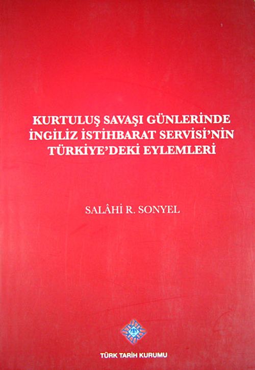 Kurtuluş Savaşı Günlerinde İngiliz İstihbarat Servisi'nin Türkiye'deki Eylemleri