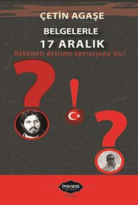 Belgelerle 17 Aralık & Hükümeti Devirme Operasyonu Mu?