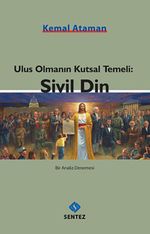 Ulus Olmanın Kutsal Temeli: Sivil Din & Bir Analiz Denemesi