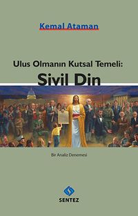 Ulus Olmanın Kutsal Temeli: Sivil Din & Bir Analiz Denemesi