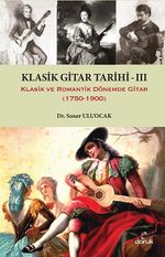 Klasik Gitar Tarihi - III & Klasik ve Romantik Dönemde Gitar (1750-1900)