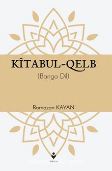 Kitabul-Kalb / Yürek Çağrısı (Kürtçe) - Ramazan Kayan
