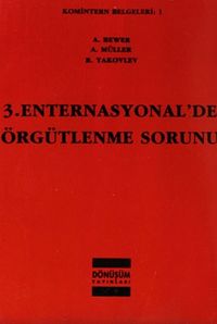 3.Enternasyonal'de Örgütlenme Sorunu / Komintern Belgeleri:1