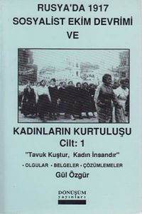 Rusya'da 1917 Sosyalist Ekim Devrimi ve Kadınların Kurtuluşu Cilt:1