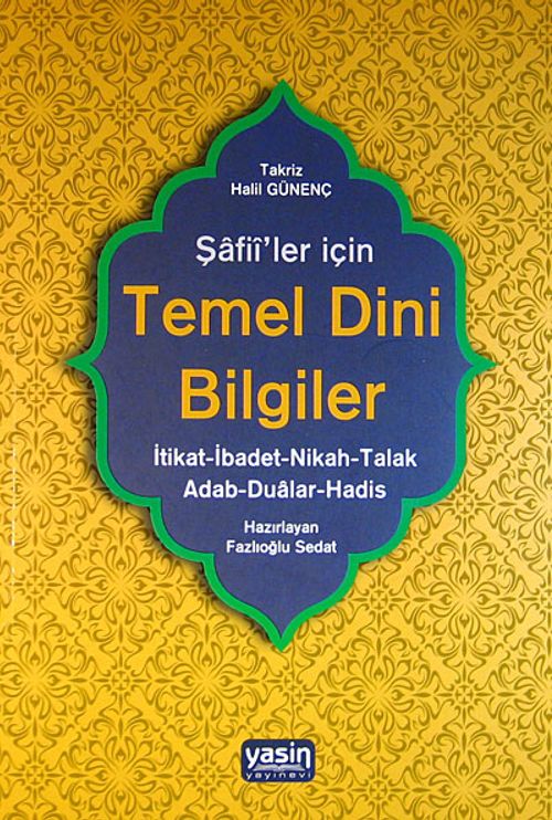 Şafii'ler İçin Temel Dini Bilgiler & İtikat-İbadet-Nikah-Talak-Adab-Dualar-Hadis