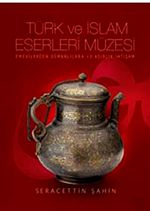 Türk ve İslam Eserleri Müzesi (Emevilerden Osmanlılara 13 Asırlık İhtişam)