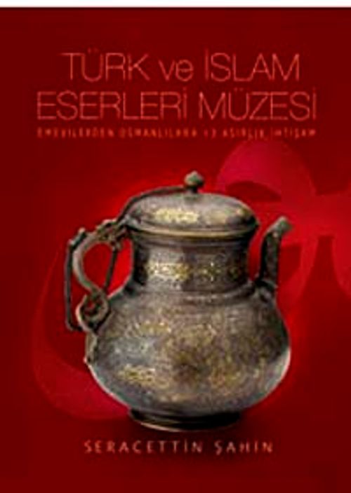 Türk ve İslam Eserleri Müzesi (Emevilerden Osmanlılara 13 Asırlık İhtişam)