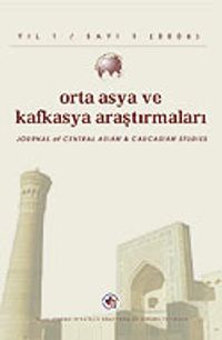Yıl:1 Sayı: 1 Mayıs 2006 / Orta Asya ve Kafkasya Araştırmaları (OAKA) Dergisi