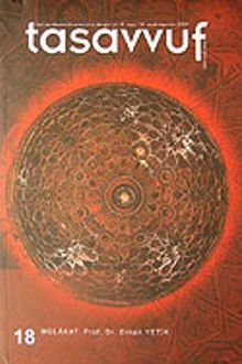 Sayı: 18 Yıl:8 Ocak-Haziran 2007 Tasavvuf İlmi ve Akademik Araştırma Dergisi