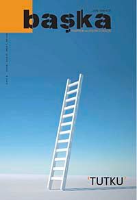 Başka Psikiyatri ve Düşünce Dergisi Tutku Sayı:4 Ocak-Şubat-Mart-Nisan Yıl:2010
