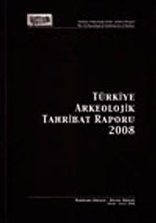Türkiye Arkeolojik Tahribat Raporu 2008