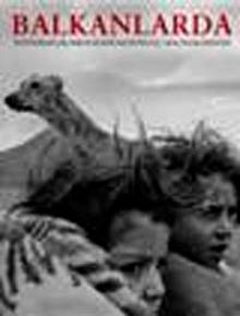 Balkanlarda & Fotoğraflar Nikos Economopoulos / Magnum Photos