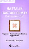 Hastalık Hastası Olmak (Sağlık Anksiyetesi)