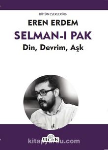 Selman-ı Pak & Din, Devrim, Aşk