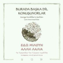 Burada Başka Dil  Konuşuyorlar & George Kordellas'ın Şarkıları