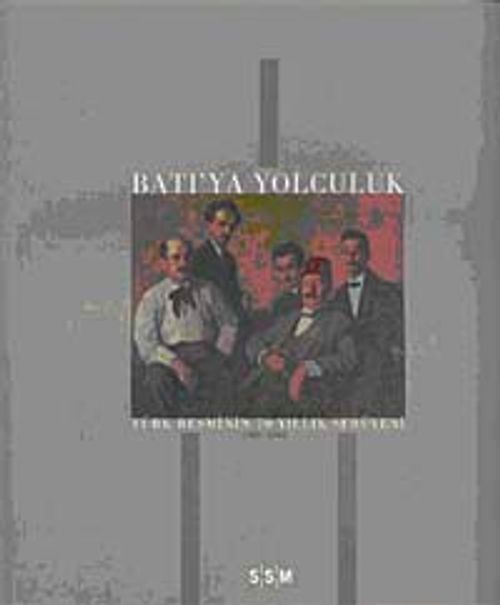 Batıya Yolculuk / Türk Resminin 70 Yıllık Tarihi