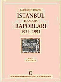 Cumhuriyet Dönemi İstanbul Planlama Raporları