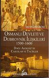 Osmanlı Devleti ve Dubrovnik İlişkileri 1500-1600 & Doğu Akdeniz'de Casuslar ve Tacirler