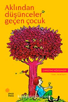 Aklından Düşünceler Geçen Çocuk - Christine Nöstlinger