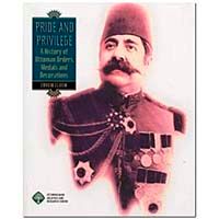Pride and Privilege & A History of Ottoman Orders, Medals and Decorations