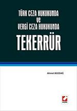 Türk Ceza Hukukunda ve Vergi Ceza Hukukunda Tekerrür