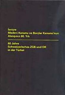 İsviçre Medeni Kanunu ve Borçlar Kanunu'nun Alınışının 80. Yılı