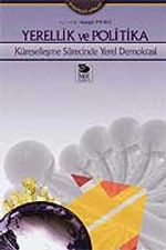 Yerellik ve Politika Küreselleşme Sürecinde Yerel Demokrasi