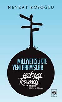 Milliyetçilikte Yeni Arayışlar & Yahya Kemal Hayatı ve Düşünce Dünyası