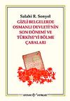 Gizli Belgelerle Osmanlı Devletinin Son Dönemi ve Türkiyeyi Bölme Çabaları