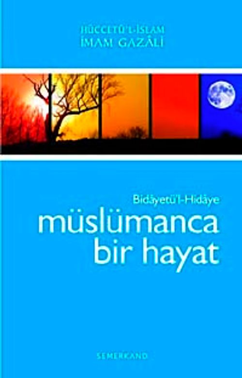 Müslümanca Bir Hayat Bidayetü'l-Hidaye /