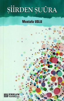 Şiirden Şuura - Mustafa Uslu