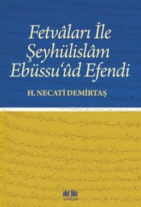 Fetvaları ile Şeyhülislam Ebüssu'ud Efendi 