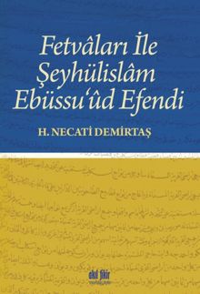 Fetvaları ile Şeyhülislam Ebüssu'ud Efendi 