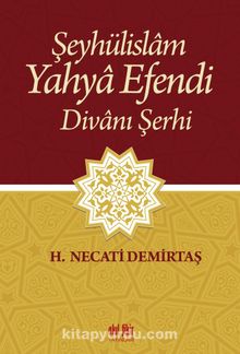Şeyhülislam Yahya Efendi Divanı Şerhi - H. Necati Demirtaş