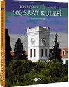 100 Saat Kulesi & T&uuml;rkiye'nin K&uuml;lt&uuml;r Mirası
