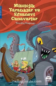 Mitolojik Yaratıklar ve Efsanevi Canavarlar - Timothy Knapman