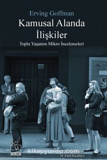 Kamusal Alanda İlişkiler - Erving Goffman
