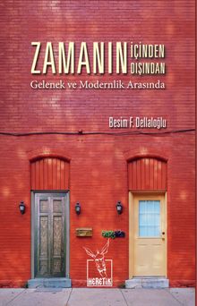 Zamanın İçinden Zamanın Dışından & Gelenek ve Modernlik Arasında