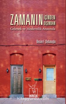 Zamanın İçinden Zamanın Dışından & Gelenek ve Modernlik Arasında - Besim F. Dellaloğlu