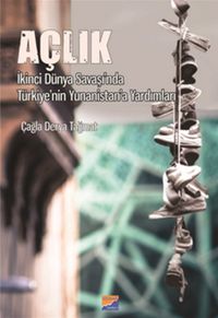 Açlık & İkinci Dünya Savaşı'nda Türkiye'nin Yunanistan'a Yardımları