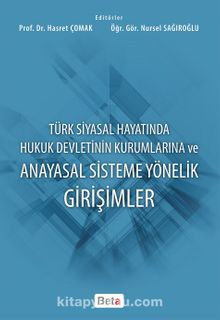 Türk Siyasal Hayatında Hukuk Devletinin Kurumlarına ve Anayasal Sisteme Yönelik Girişimler