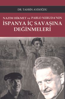 Nazım Hikmet ve Pablo Neruda'nın İspanya İç Savaşı Üzerine Değinmeleri 